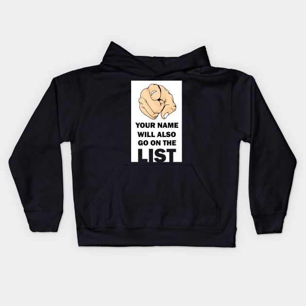 Your Name Will Also Go On the List Kids Hoodie by IconsPopArt